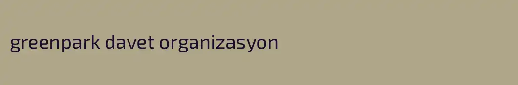 greenpark davet organizasyon